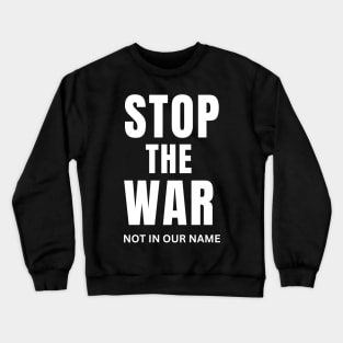 stop the war not in our name Crewneck Sweatshirt